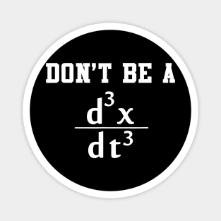 Don't Be A Jerk Funny Physics Math Teacher Magnet